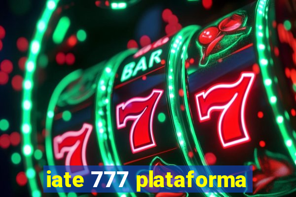 iate 777 plataforma